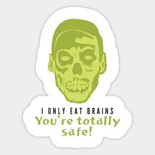 I Only Eat Brains! You're Totally Safe! Sticker